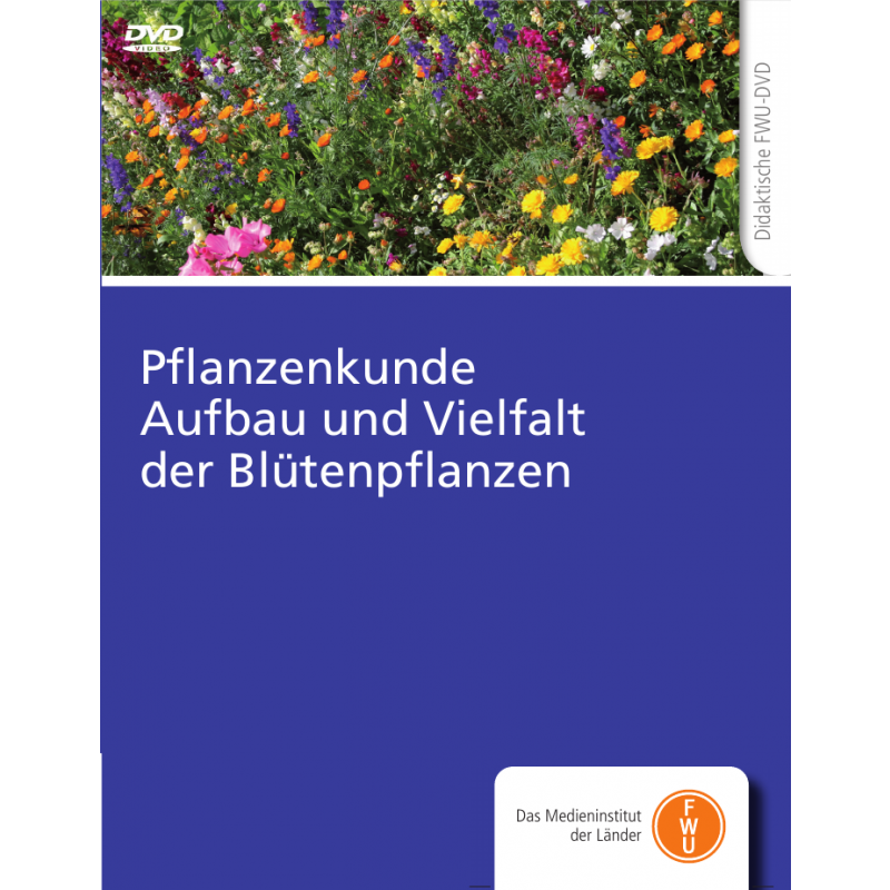 DVD „Pflanzenkunde - Aufbau und Vielfalt der Blütenpflanzen“ - didaktisch