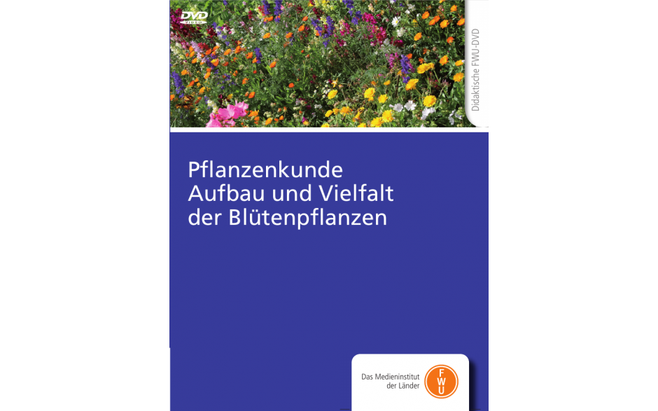 DVD „Pflanzenkunde - Aufbau und Vielfalt der Blütenpflanzen“ - didaktisch